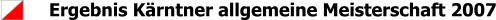 Ergebnis K�rntner allgemeine Meisterschaft 2007